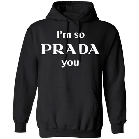 Im So Prada You Sweatshirts & Hoodies for Sale 